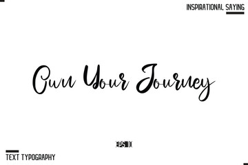 Own Your Journey Hand Drawn, Motivational Lettering Illustration, Typography On White Background