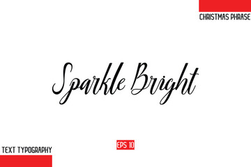 Modern Cursive Typography Text Of Christmas Gift Phrase Sparkle Bright.