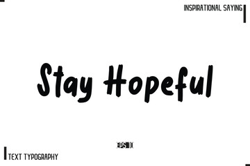 Stay Hopeful Motivational-Inspirational Lettering Illustration, Cursive Typography Text