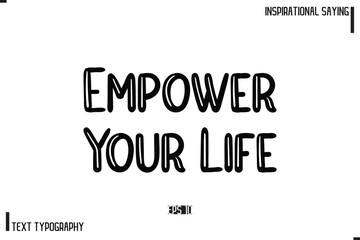 Motivational-Inspirational Lettering Illustration, Cursive Typography Text Empower Your Life
