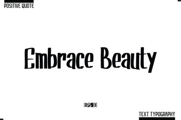 Embrace Beauty Hand Lettering Typography Text Spirit Quote