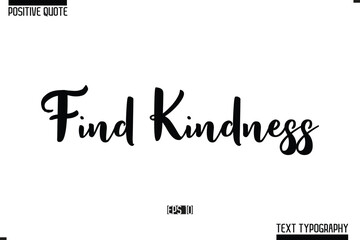 Find Kindness Vector Lettering Calligraphy Text Trendy Positive Quote
