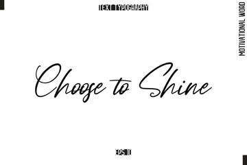 Choose to Shine Motivational Quote Text Cursive Typography