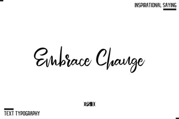 Embrace Change Inspirational Hand Drawn, Motivational Lettering Illustration, Typography On White Background