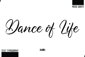 Dance of Life Modern Stylish Typography Text Music Quote
