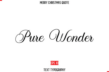 Pure Wonder. Merry Christmas Quote in Stylish Typography Text