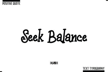 Seek Balance Positive Quote Cursive Typography Vector Text