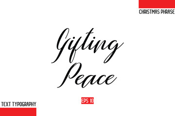 Gifting Peace Modern Cursive Typography Text Of Christmas Gift Phrase