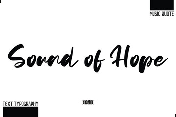 Modern Stylish Typography Text Music Quote Sound of Hope