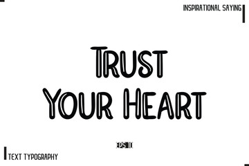 Trust Your Heart Motivational-Inspirational Lettering Illustration, Cursive Typography Text