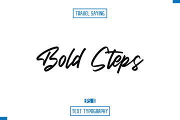 Bold Steps Travel Quote Typography Text Script Lettering Design