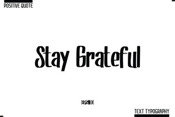 Hand Lettering Typography Text Spirit Quote Stay Grateful bgttt.