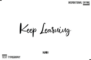 Vector Inspirational Hand Drawn, Motivational Lettering Illustration, Typography On White Background Keep Learning