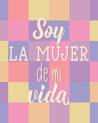 Soy la mujer de mi vida. Translation from Spanish - I am the woman of my life. Greeting card with hand drawn lettering.
