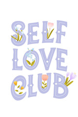 The lettering Self Love Club. Handwritten text with  flowers around inscription. Purple text