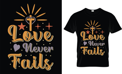 Love never fails t-shirt design