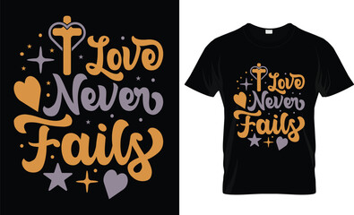 Love never fails t-shirt design
