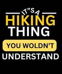 It's A Hiking Thing You Wouldn't Understand. A perfect Gift For Hiking Lovers And Their Family Members 