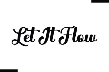 Let it flow Music typographic text saying