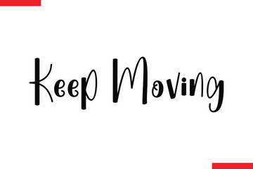 Keep Moving Travel saying typography text