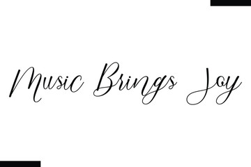 Music brings joy Music typographic text saying
