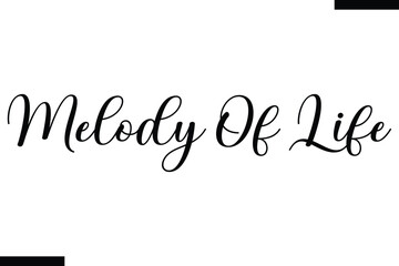 Melody of life Music typographic text saying