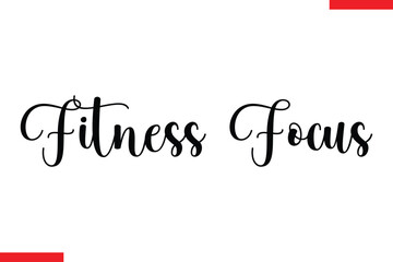 Fitness focus Stylish Cursive Text Lettering Fitness Saying
