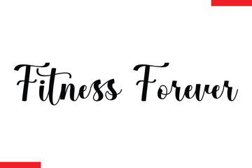 Fototapeta premium Fitness forever Stylish Cursive Text Lettering Fitness Saying