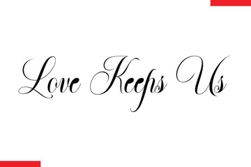 Love Keeps Us Family. Vector typography text