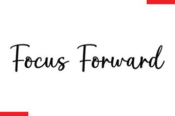 Focus forward Stylish Cursive Text Lettering Fitness Saying