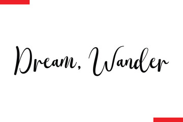Fototapeta premium Dream, Wander Travel saying typography text