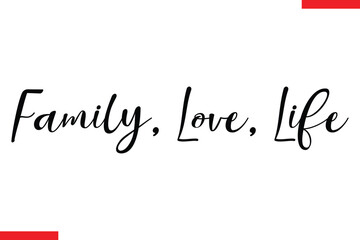 Family, Love, Life Family text typography saying