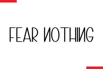 Fear Nothing spirit quote modiren text typography