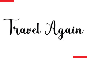 Fototapeta premium Travel Again Travel saying typography text