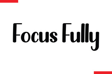 Focus Fully style typography text