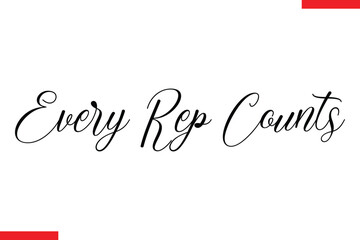 Every rep counts Stylish Cursive Text Lettering Fitness Saying