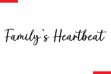 Family’s Heartbeat Family saying typography text