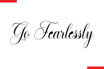 Go Fearlessly Travel saying typography text