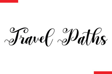 Travel Paths Travel saying typography text