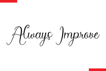 Fototapeta premium Always Improve spirit quote modiren text typography
