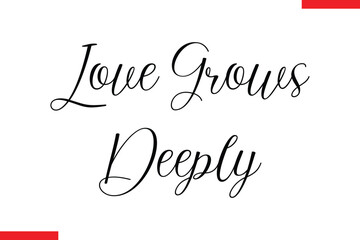 Love Grows Deeply Family text typography saying