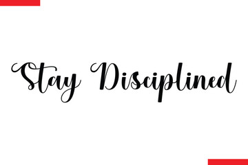 Stay Disciplined spirit quote modiren text typography