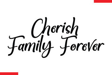 Cherish Family Forever Family text typography saying
