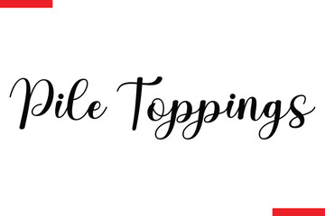 Fototapeta premium Pile Toppings Pile Toppings quotes pizza typography text