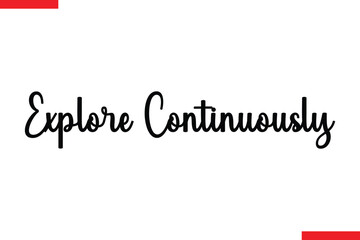 Explore Continuously Explore Continuously Travel saying typography text
