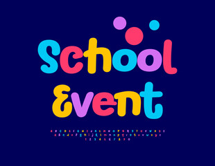 Vector holiday banner School Event. Joyful Colorful Font. Bright Festival Alphabet Letters and Numbers set.