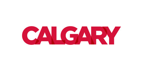 Calgary in the Canada emblem. The design features a geometric style, vector illustration with bold typography in a modern font. The graphic slogan lettering.