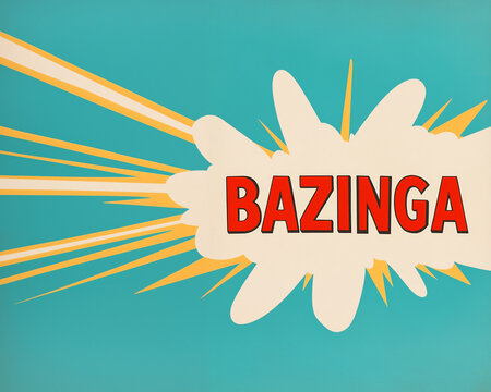 Bazinga Comic Book Speech Bubble:  A playful and vibrant comic book speech bubble explodes with the word "Bazinga" in bold red lettering against a vintage blue and yellow backdrop.