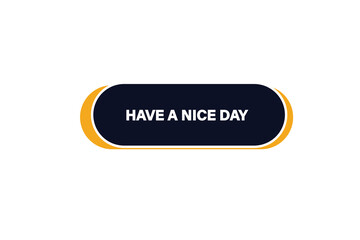 Printbutton web template,have a nice day, Speech bubble, banner label

