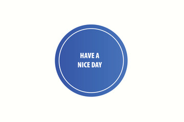 Printbutton web template,have a nice day, Speech bubble, banner label

